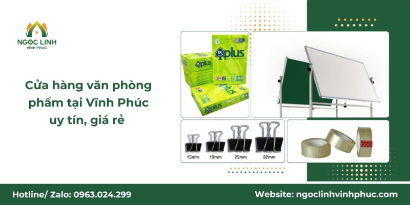 Cửa hàng văn phòng phẩm tại Vĩnh Phúc uy tín, giá rẻ