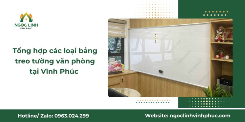 Tổng hợp các loại bảng treo tường văn phòng tại Vĩnh Phúc