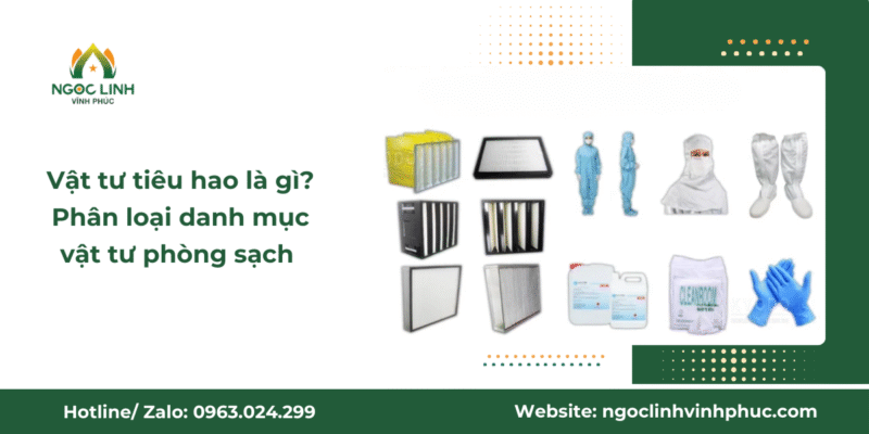 Vật tư tiêu hao là gì? Phân loại danh mục vật tư phòng sạch